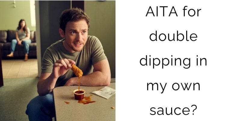 AITA for double dipping in my own sauce?