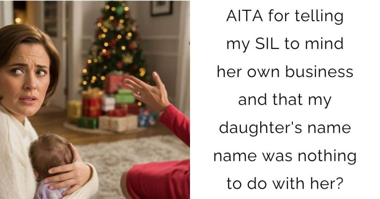 AITA for telling my SIL to mind her own business and that my daughter’s name name was nothing to do with her?