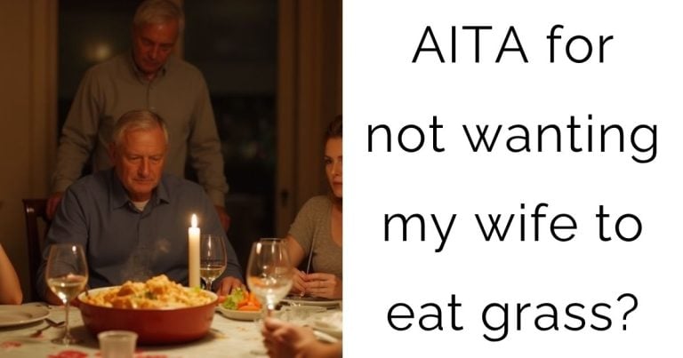 AITA for not wanting my wife to eat grass?