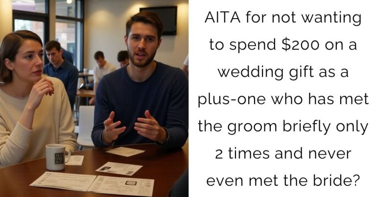 AITA for not wanting to spend $200 on a wedding gift as a plus-one who has met the groom briefly only 2 times and never even met the bride?