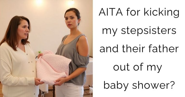 AITA for kicking my stepsisters and their father out of my baby shower?