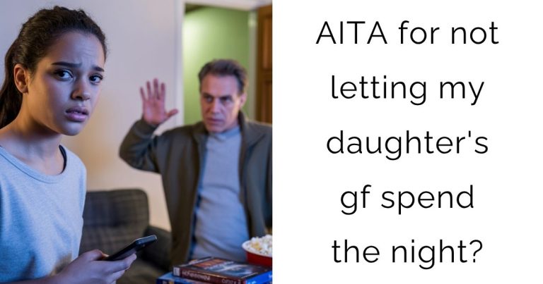 AITA for not letting my daughter’s gf spend the night?