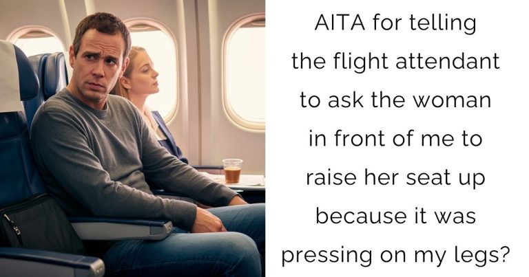 AITA for telling the flight attendant to ask the woman in front of me to raise her seat up because it was pressing on my legs?