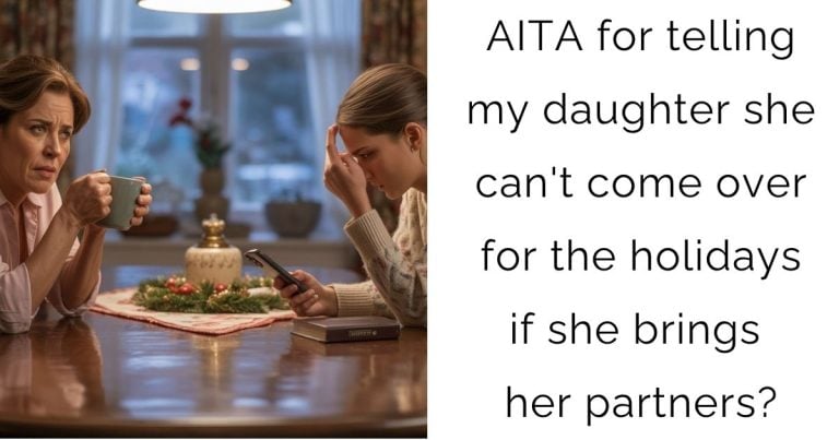 AITA for telling my daughter she can’t come over for the holidays if she brings her partners?