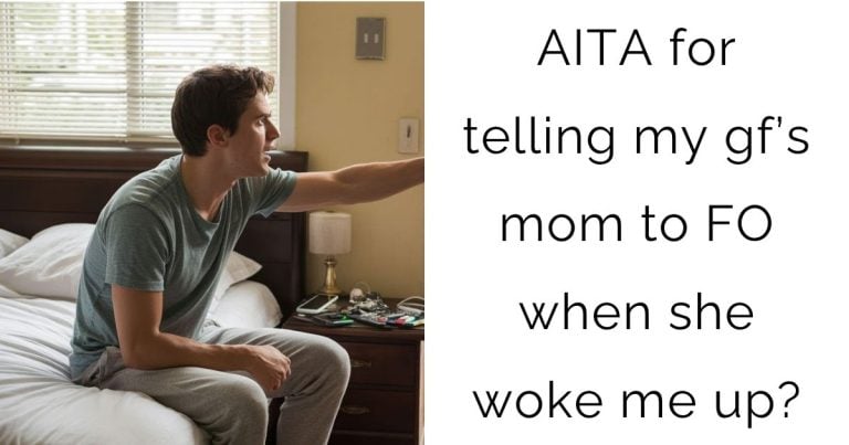 AITA for telling my gf’s mom to FO when she woke me up?