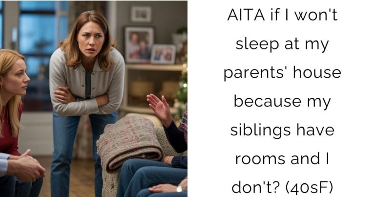 AITA if I won’t sleep at my parents’ house because my siblings have rooms and I don’t? (40sF)