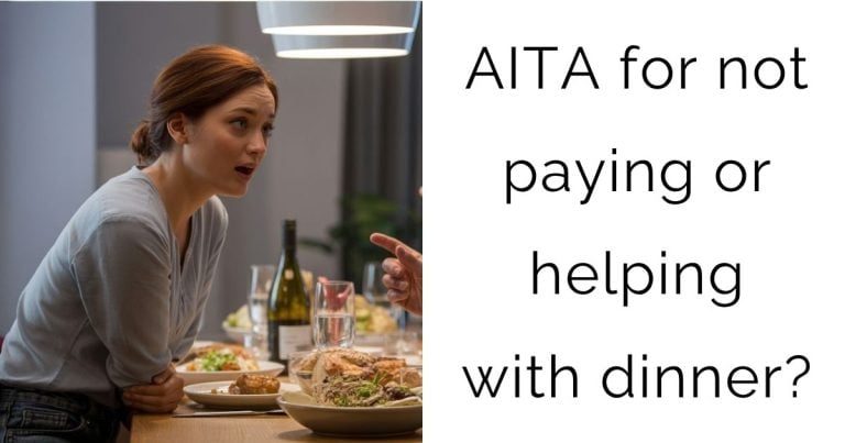 AITA for not paying or helping with dinner?