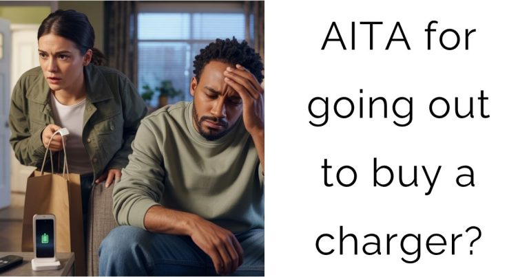 AITA for going out to buy a charger?