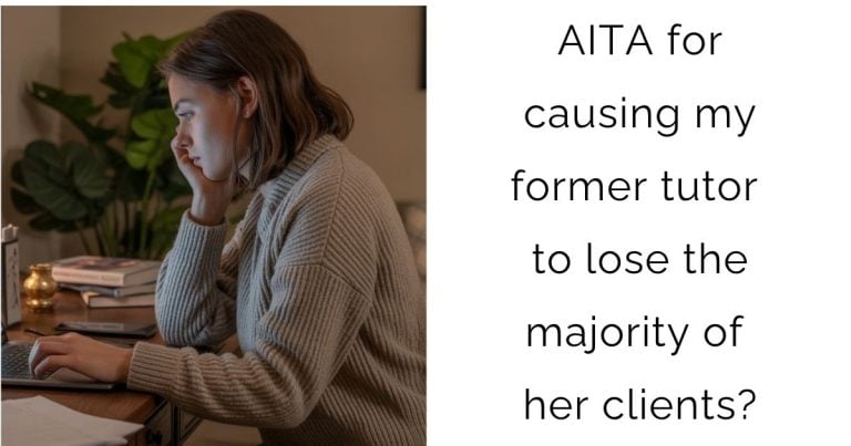 AITA for causing my former tutor to lose the majority of her clients?