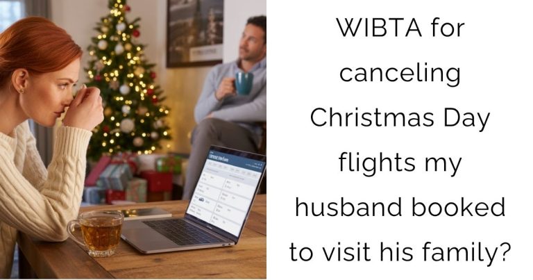 WIBTA for canceling Christmas Day flights my husband booked to visit his family?
