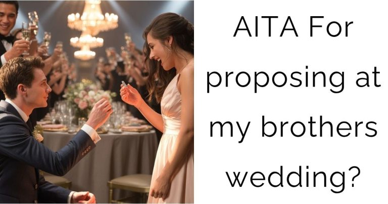 AITA For proposing at my brothers wedding?