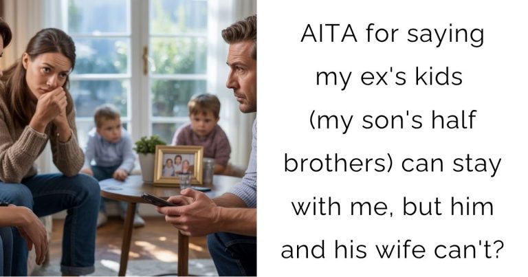 AITA for saying my ex’s kids (my son’s half brothers) can stay with me, but him and his wife can’t?