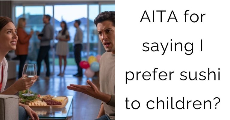 AITA for saying I prefer sushi to children?