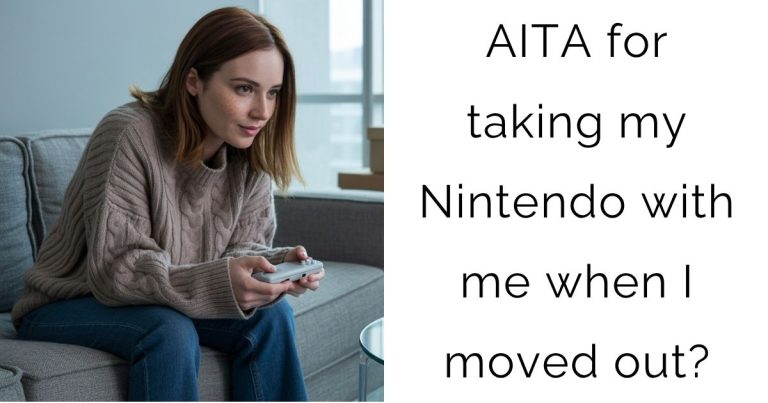 AITA for taking my Nintendo with me when I moved out?
