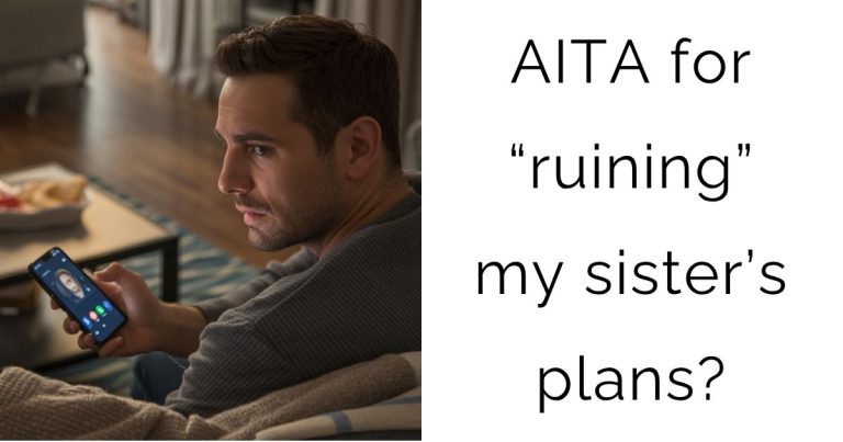 AITA for “ruining” my sister’s plans?