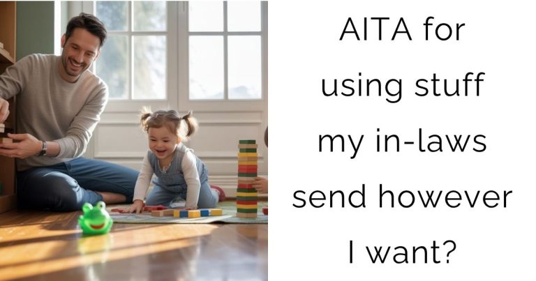 AITA for using stuff my in-laws send however I want?