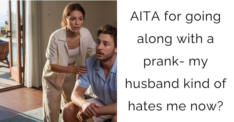 AITA for going along with a prank- my husband kind of hates me now?