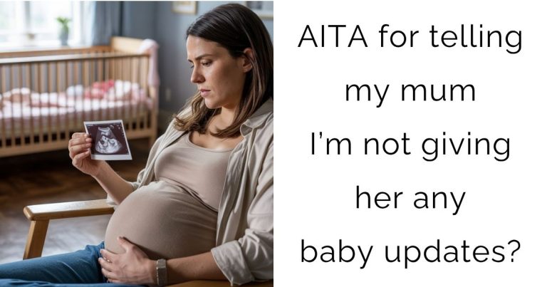 AITA for telling my mum I’m not giving her any baby updates?