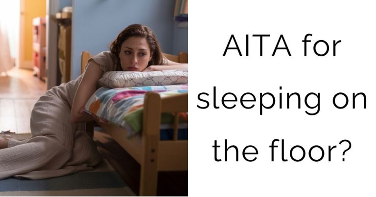 AITA for sleeping on the floor?