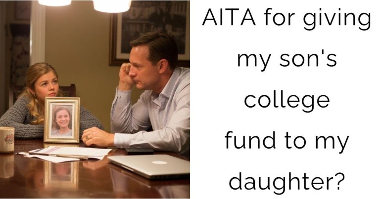 AITA for giving my son’s college fund to my daughter?