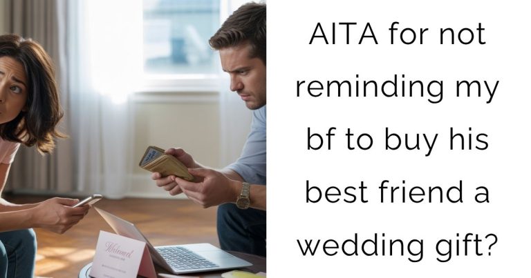 AITA for not reminding my bf to buy his best friend a wedding gift?