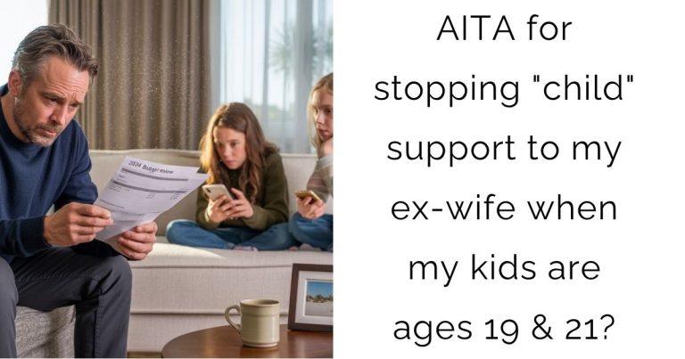 AITA for stopping “child” support to my ex-wife when my kids are ages 19 & 21?