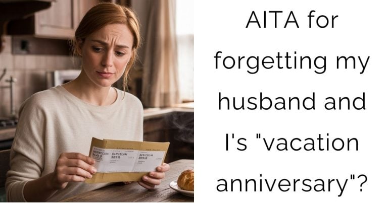 AITA for forgetting my husband and I’s “vacation anniversary”?
