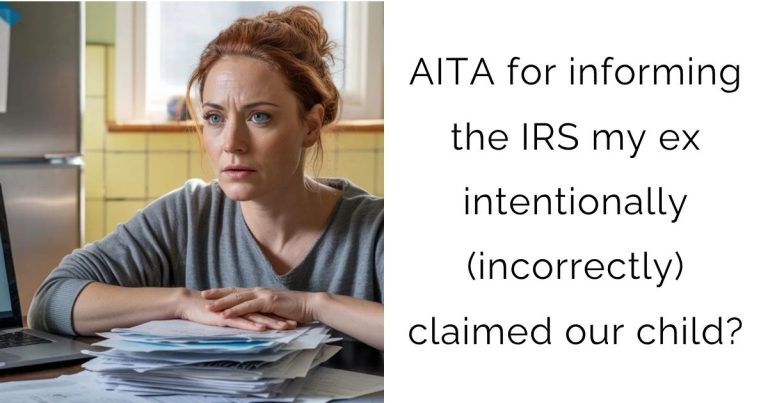 AITA for informing the IRS my ex intentionally (incorrectly) claimed our child?