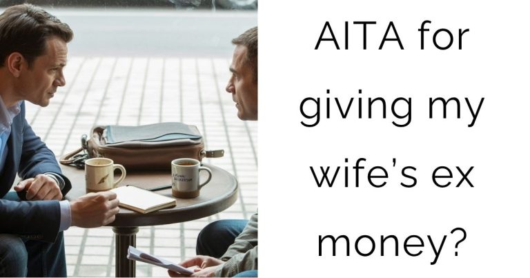 AITA for giving my wife’s ex money?