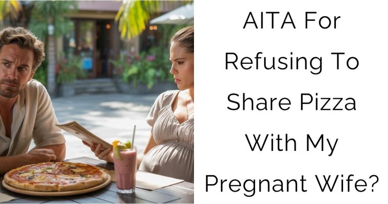 AITA For Refusing To Share Pizza With My Pregnant Wife?