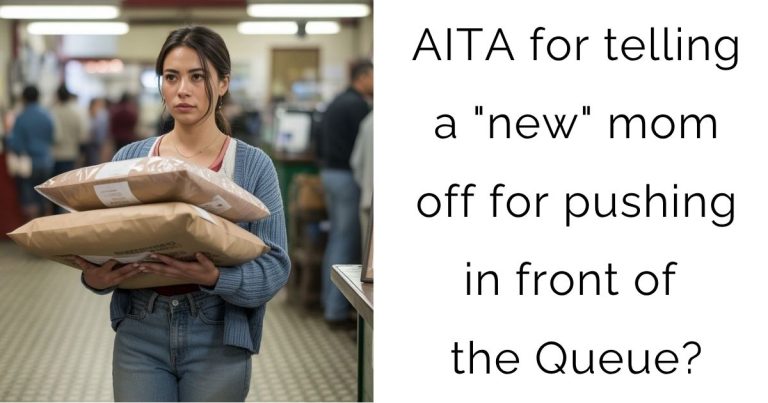 AITA for telling a “new” mom off for pushing in front of the Queue?