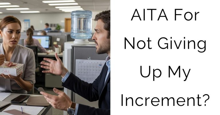 AITA For Not Giving Up My Increment?