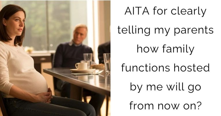 AITA for clearly telling my parents how family functions hosted by me will go from now on?