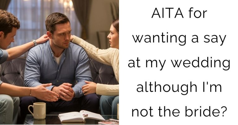 AITA for wanting a say at my wedding although I’m not the bride?