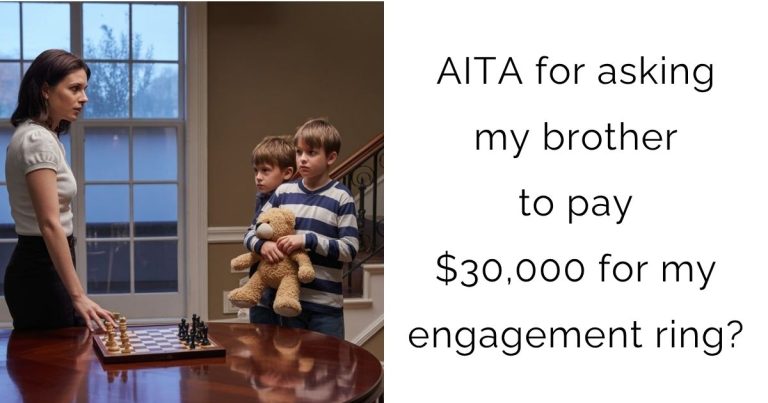AITA for asking my brother to pay $30,000 for my engagement ring?