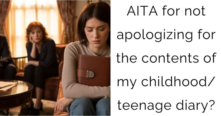 AITA for not apologizing for the contents of my childhood/teenage diary?