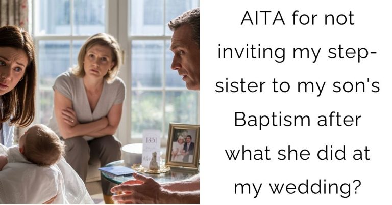 AITA for not inviting my step-sister to my son’s Baptism after what she did at my wedding?