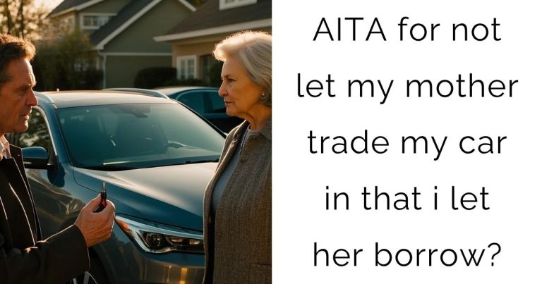 AITA for not let my mother trade my car in that i let her borrow?