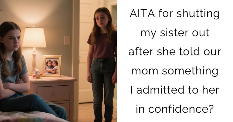AITA for shutting my sister out after she told our mom something I admitted to her in confidence?