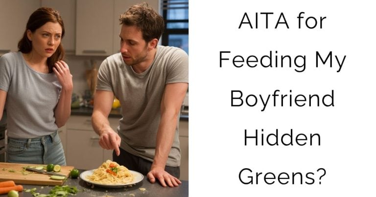 AITA for Feeding My Boyfriend Hidden Greens?