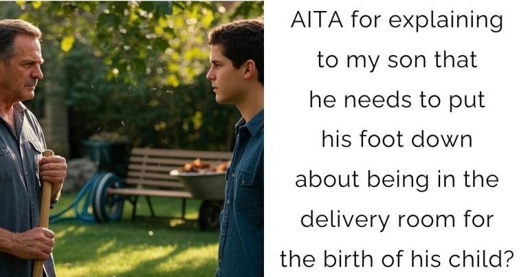 AITA for explaining to my son that he needs to put his foot down about being in the delivery room for the birth of his child?