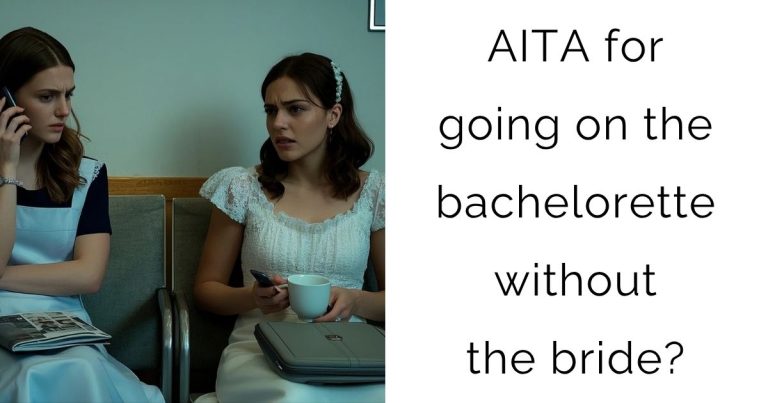 AITA for going on the bachelorette without the bride?