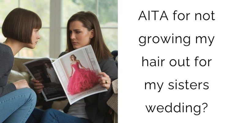AITA for not growing my hair out for my sisters wedding?