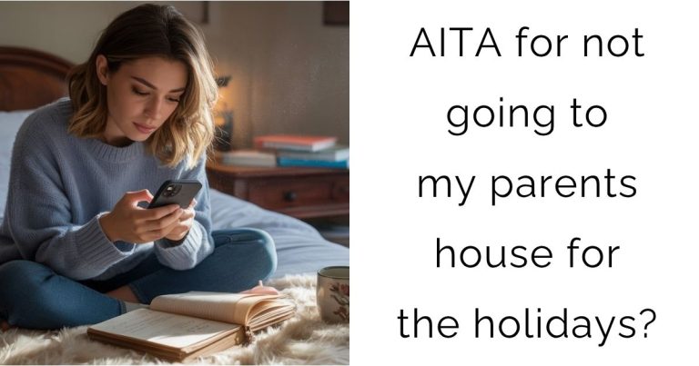 AITA for not going to my parents house for the holidays?