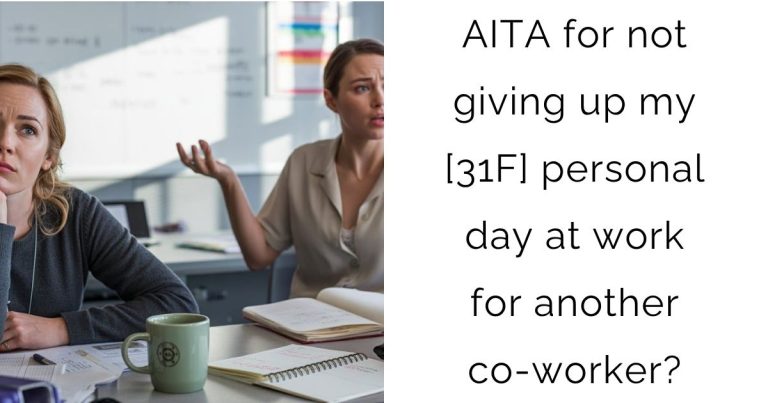 AITA for not giving up my [31f] personal day at work for another co-worker?