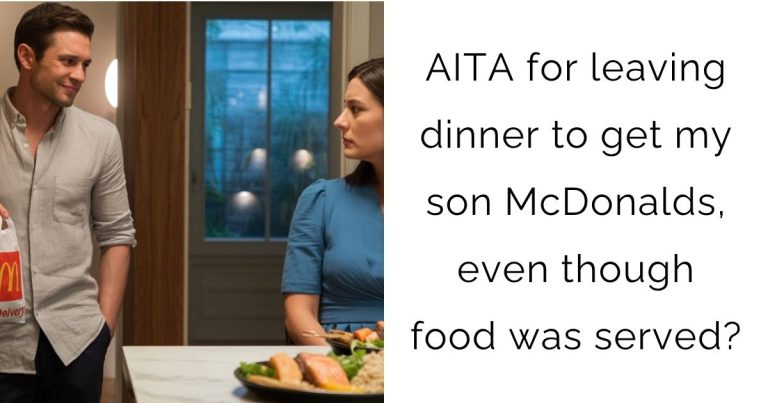 AITA for leaving dinner to get my son McDonalds, even though food was served?