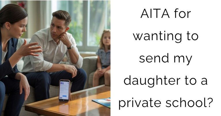 AITA for wanting to send my daughter to a private school?