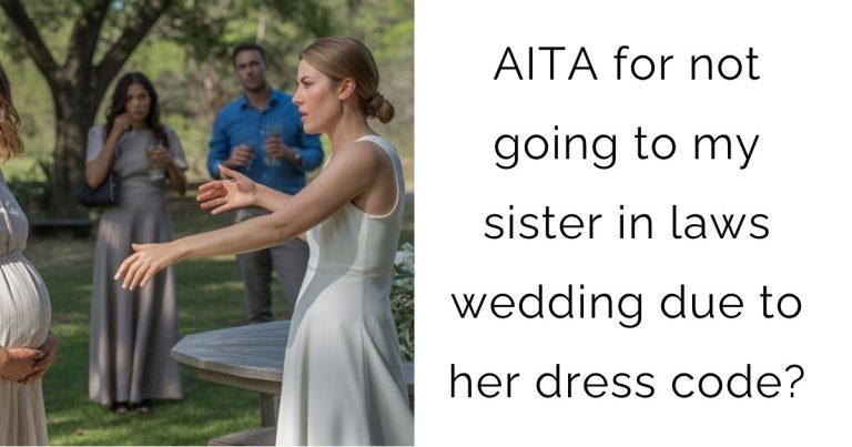 AITA for not going to my sister in laws wedding due to her dress code?