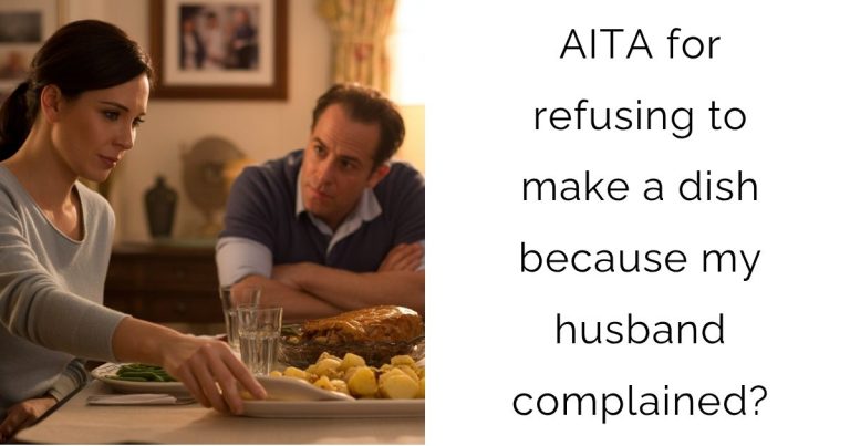 AITA for refusing to make a dish because my husband complained?
