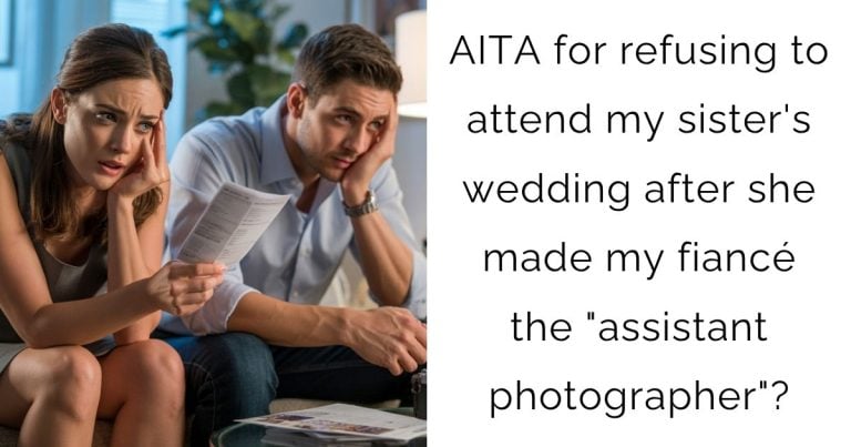 AITA for refusing to attend my sister’s wedding after she made my fiancé the “assistant photographer”?